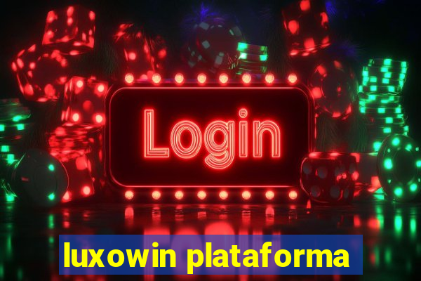 luxowin plataforma