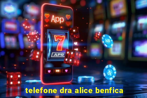 telefone dra alice benfica