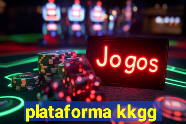 plataforma kkgg