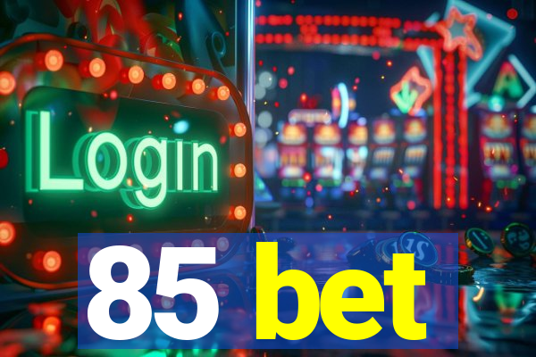 85 bet