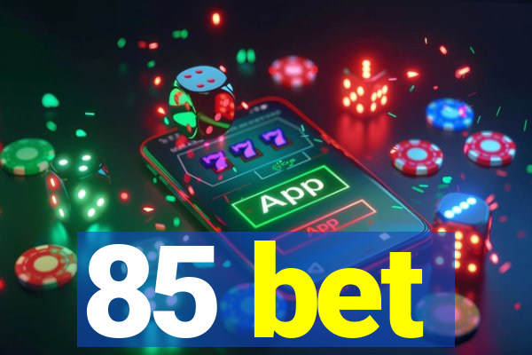 85 bet