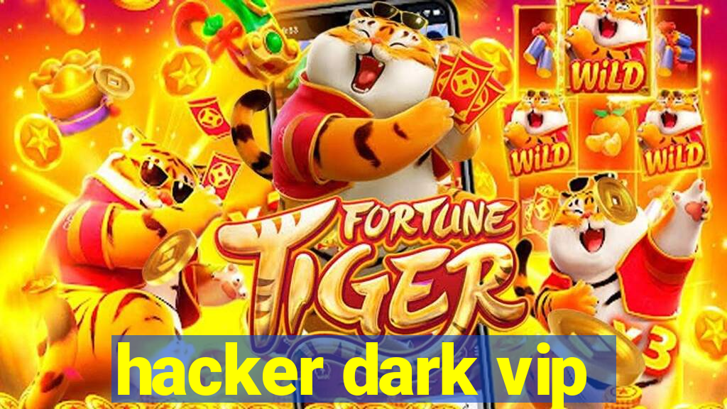 hacker dark vip