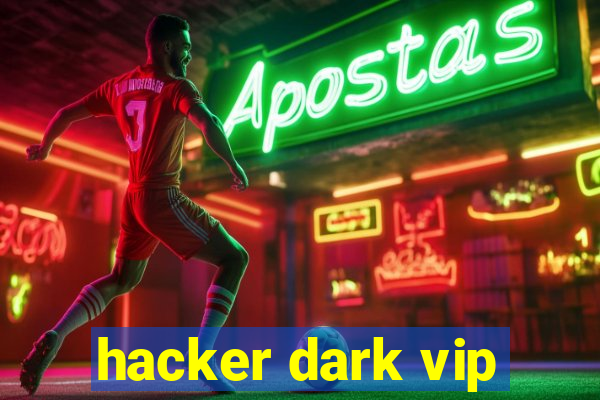 hacker dark vip