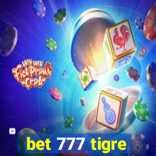 bet 777 tigre