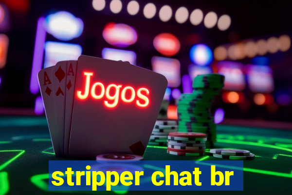 stripper chat br