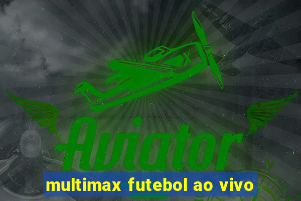 multimax futebol ao vivo