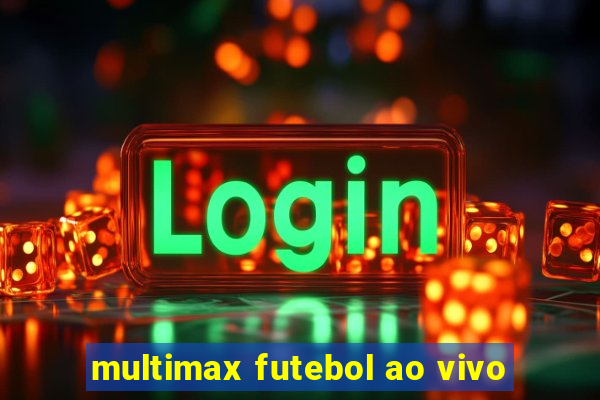 multimax futebol ao vivo