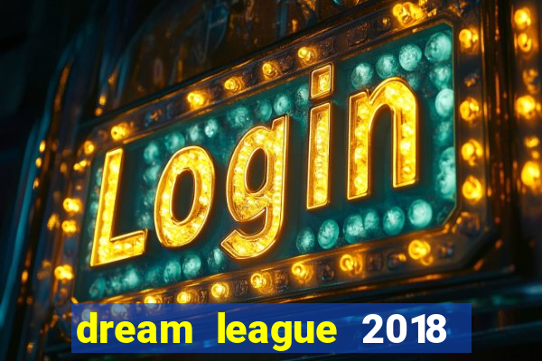 dream league 2018 dinheiro infinito