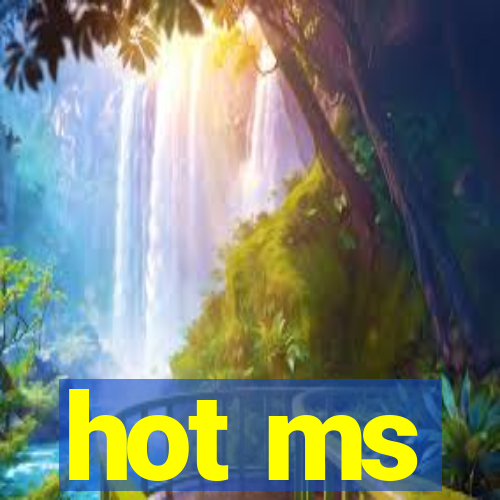 hot ms