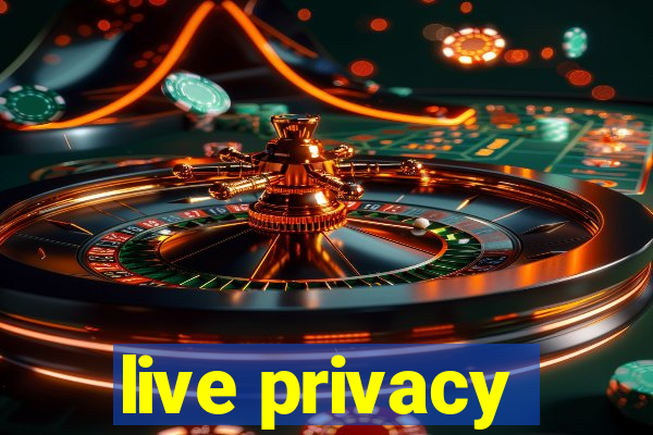 live privacy