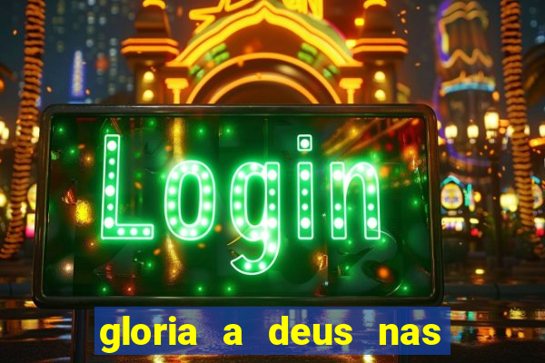 gloria a deus nas alturas cifra