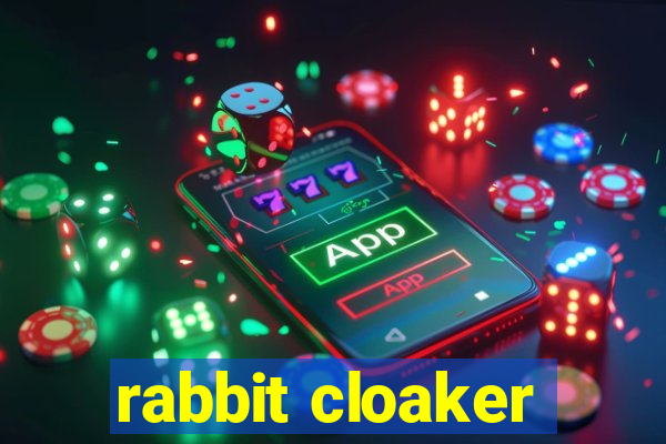 rabbit cloaker