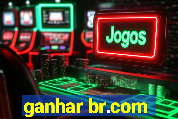 ganhar br.com