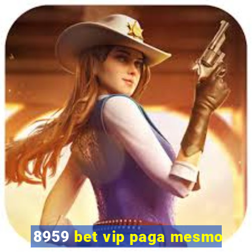 8959 bet vip paga mesmo