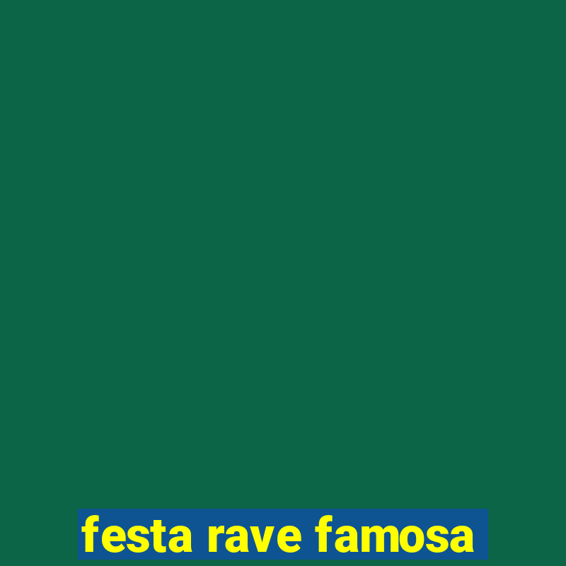 festa rave famosa