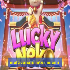 multicanais inter miami