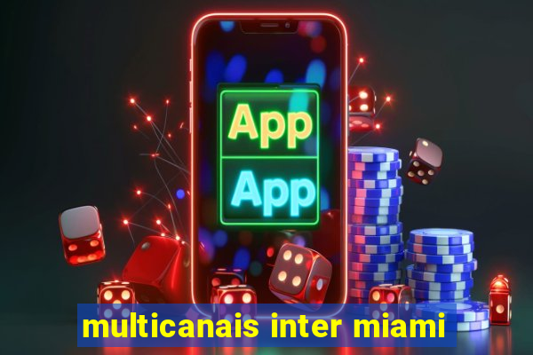 multicanais inter miami