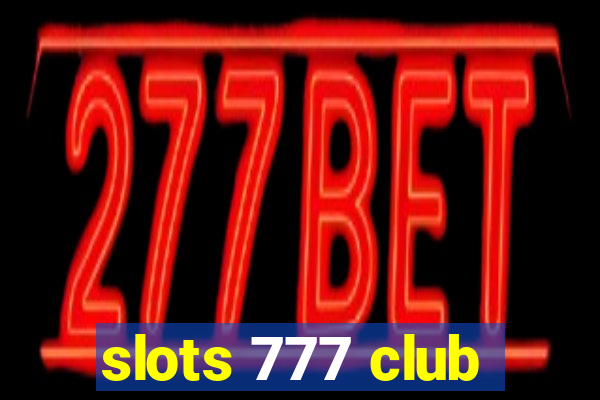 slots 777 club