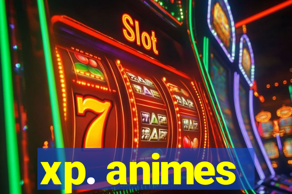 xp. animes