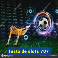 festa de slots 707