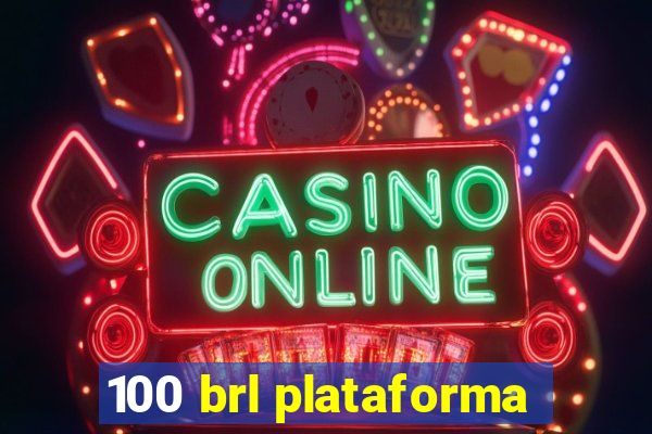 100 brl plataforma