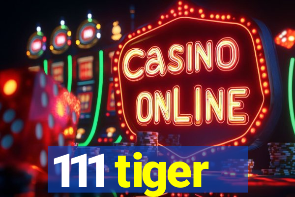 111 tiger