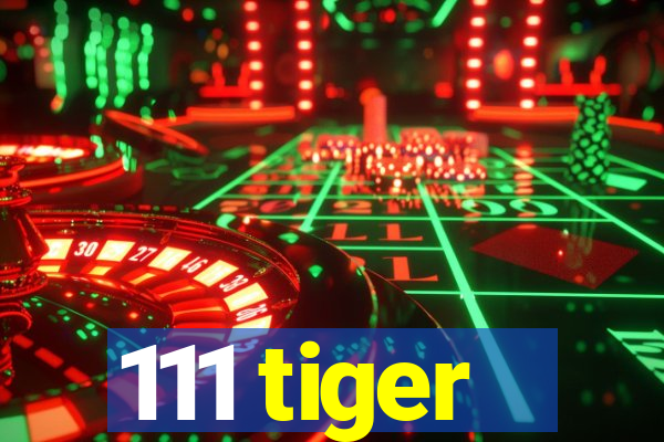 111 tiger