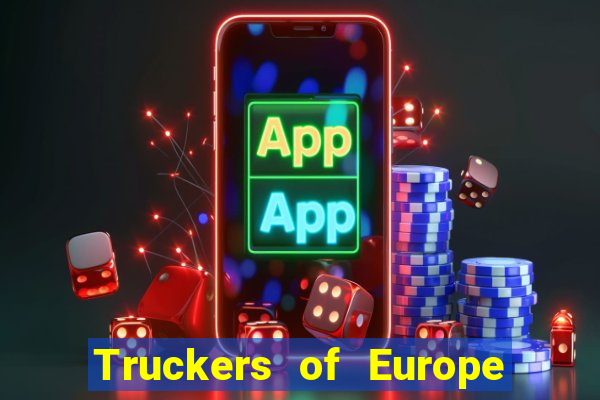 Truckers of Europe 3 dinheiro infinito