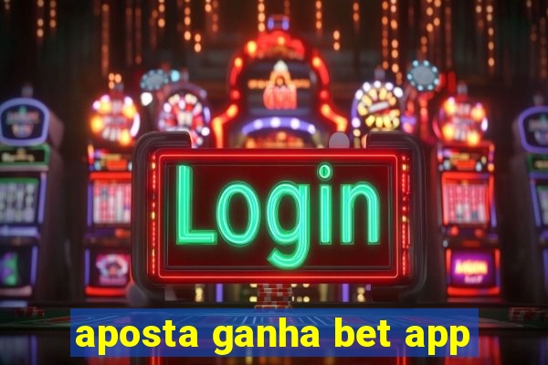 aposta ganha bet app