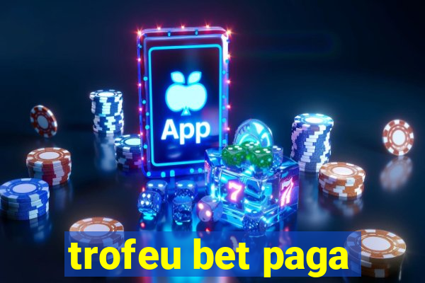 trofeu bet paga