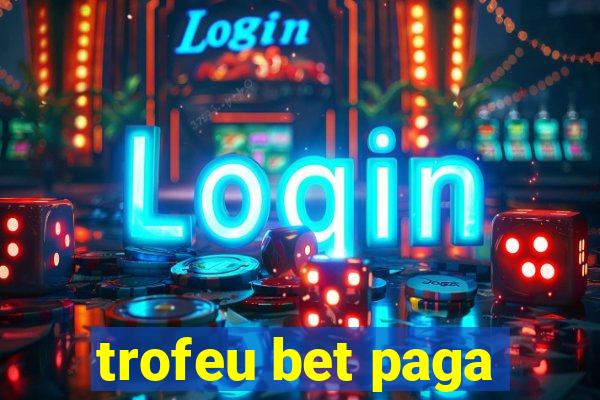 trofeu bet paga