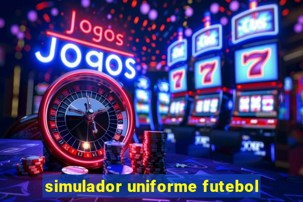 simulador uniforme futebol