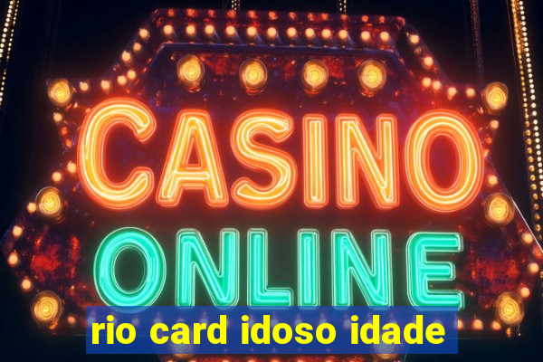 rio card idoso idade