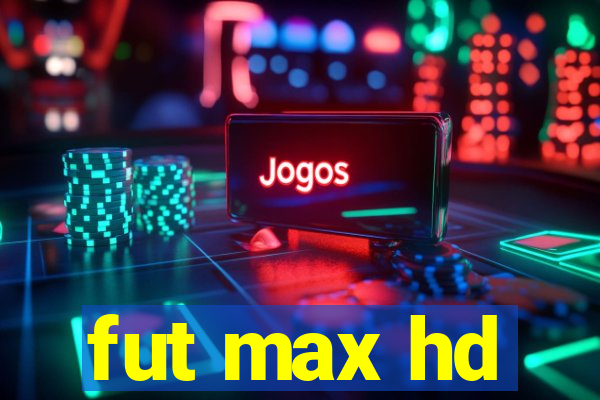 fut max hd