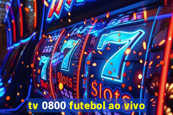 tv 0800 futebol ao vivo