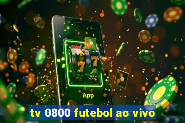 tv 0800 futebol ao vivo