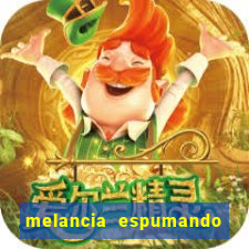 melancia espumando melancia saindo espuma