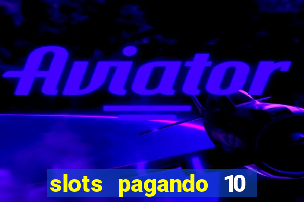 slots pagando 10 no cadastro