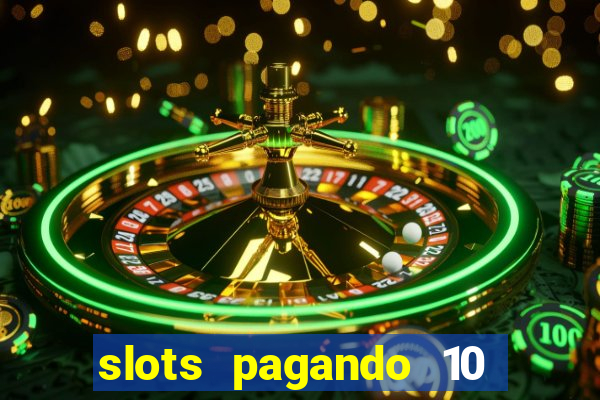 slots pagando 10 no cadastro