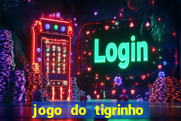 jogo do tigrinho de 2 reais