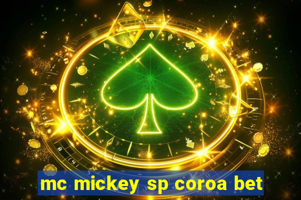 mc mickey sp coroa bet