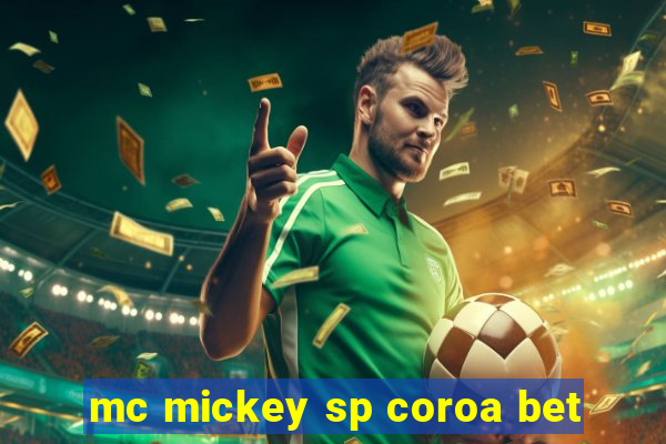 mc mickey sp coroa bet