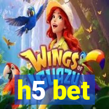 h5 bet