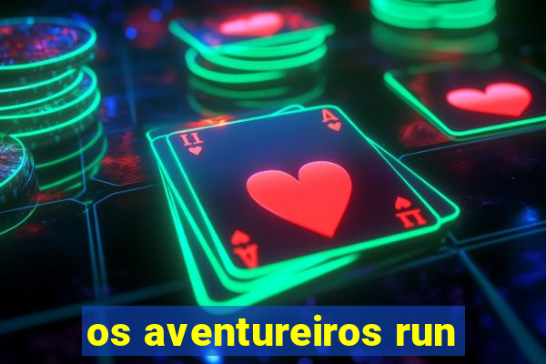 os aventureiros run