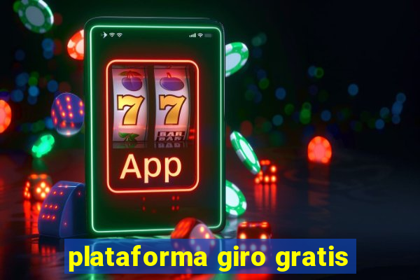 plataforma giro gratis