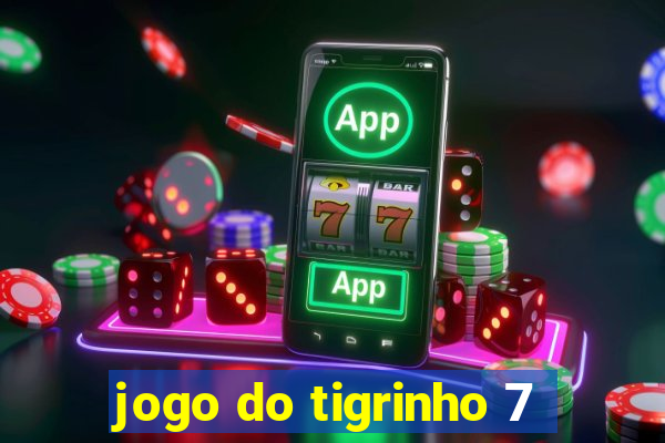 jogo do tigrinho 7