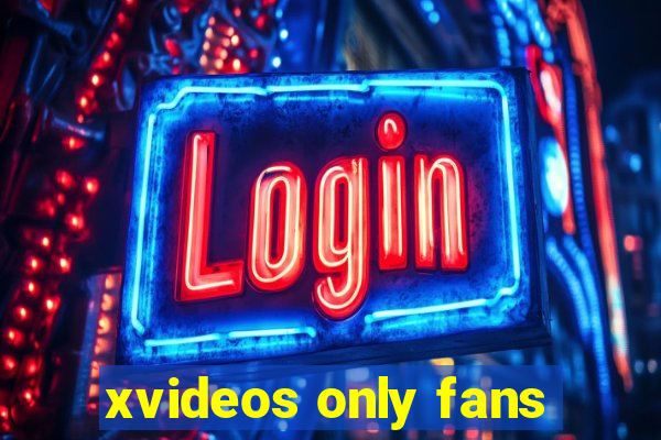 xvideos only fans