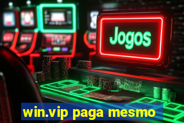 win.vip paga mesmo