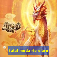 fatal moda rio claro