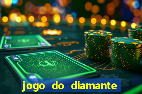 jogo do diamante para ganhar dinheiro